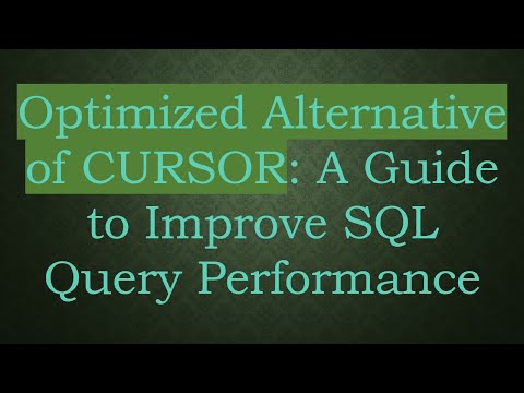 Optimized Alternative of CURSOR: A Guide to Improve SQL Query Performance