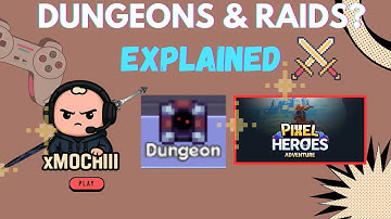 Pixel Heroes Adventure | DUNGEONS and RAIDS Explained