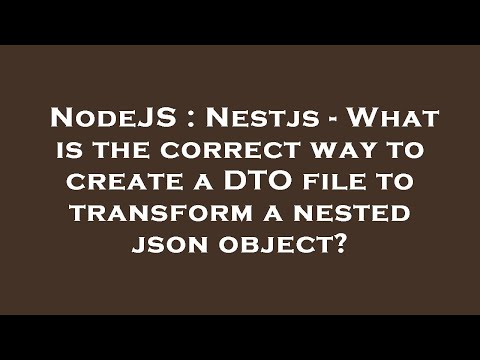 NodeJS : Nestjs - What is the correct way to create a DTO file to transform a nested json object?