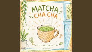 Matcha Cha Cha