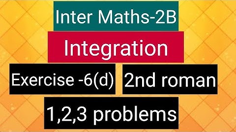 Inter Maths-2B-Integration - exercise -6(d)- 2nd roman- 1,2,3 problems