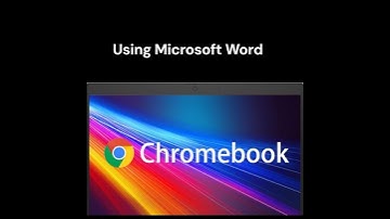 Using Microsoft Word on a Chromebook