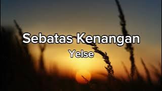 Sebatas Kenangan - Yelse (Video Lirik)