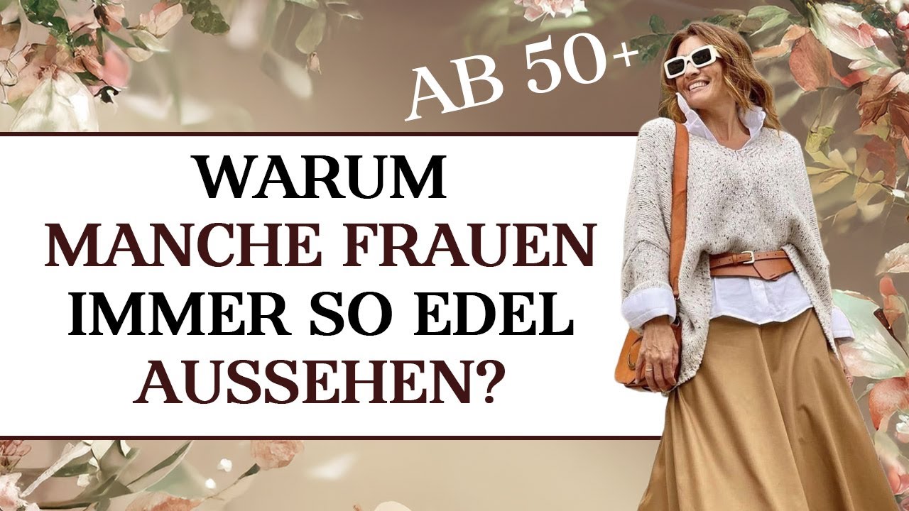 Warum sehen manche Frauen 50+ immer teuer aus? 7 stille Gewohnheiten, die alles verändern