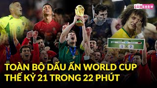 TOÀN BỘ những dấu ấn của 5 kỳ WORLD CUP ở Thế kỷ 21 trong 22 phút