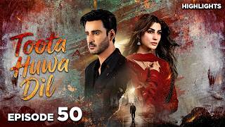 Toota Huwa Dil Episode 50 | Highlights | Nazish Jahangir | Agha Ali