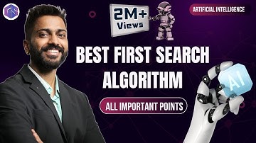 Lec-11: Best First Search Algorithm | How it Works | All Imp Points(Pros & Cons)