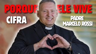 PORQUE ELE VIVE - PADRE MARCELO ROSSI - CIFRAS (ACORDES) #padremarcelorossi #musicacatolica