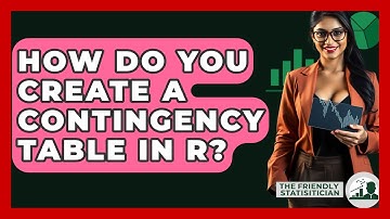 How Do You Create A Contingency Table In R? - The Friendly Statistician