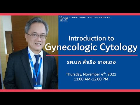 Introduction to Gynecologic Cytology 2021 (Dr. Samreung Rangdaeng)