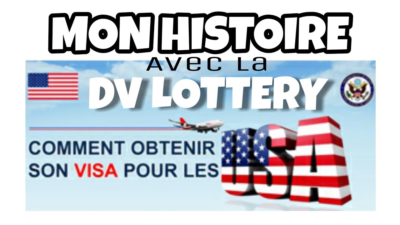 MON HISTOIRE AVEC LA DV LOTTERY. 1ere Partie