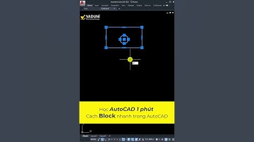 Học AutoCAD 1 phút -  Làm thế nào để tạo Block nhanh trong AutoCAD