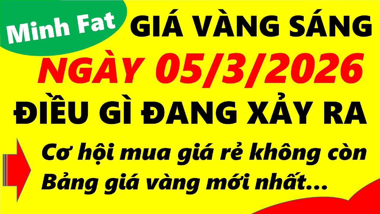 Giá vàng hôm nay ngày 05/3/2026 - giá vàng 9999, vàng sjc, vàng nhẫn 9999,...