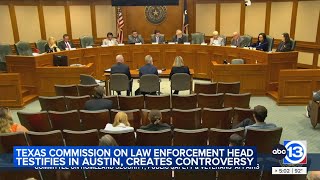 Texas commission on law enforcement head testifies in Austin, creates controversy