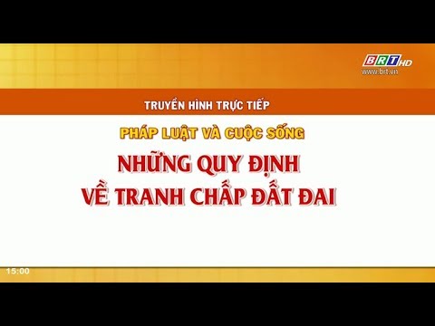 #1 Trực tiếp Tư vấn Pháp luật: Những quy định về tranh chấp đất đai Mới Nhất