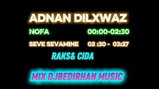 Raks & Cida - Adnan Dilxwaz - Nofa - Seve Sevamıne - Mix Djbedirxan 