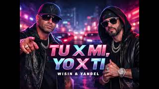 Wisin Y Yandel __ Tu Por Mi Yo Por Ti
