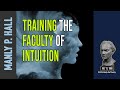 Manly p hall training the faculty of intuition remastered