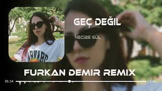 Necibe Gül - Geç Değil ( Furkan Demir Remix ) | Yanacaksa bu koca dünya aşktan yansın. Resimi