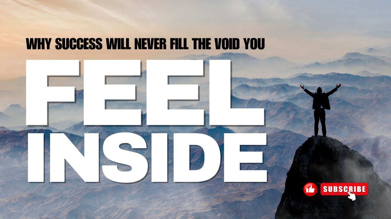Why Success Will Never Fill the Void You Feel Inside - YouTube