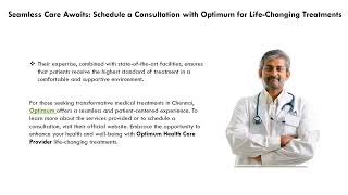 Seamless Care Awaits Schedule a Consultation with Optimum for Life Changing Treatments