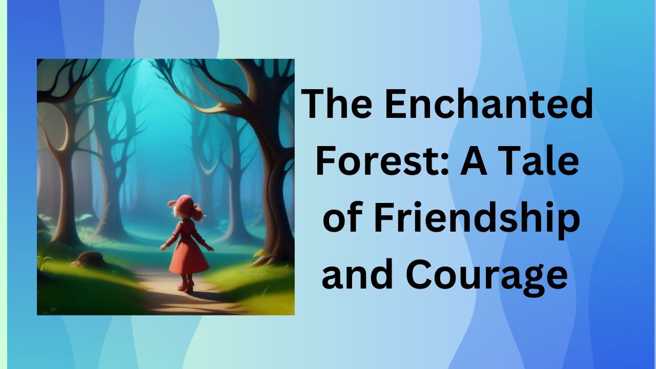 The Enchanted Forest: A Tale of Friendship and Courage - YouTube
