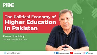 The Political Economy of Higher Education in Pakistan I Pervaiz Hoodbhoy at PIDE Seminar