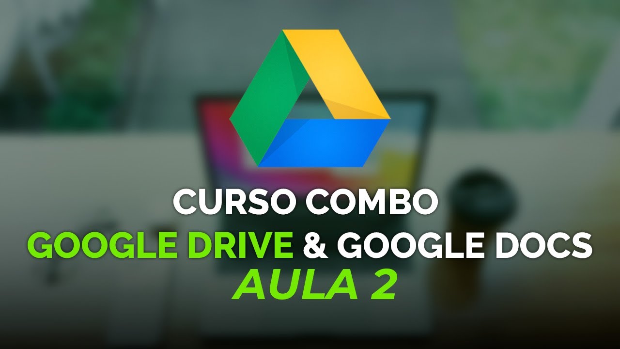 Aula 2 - Combo Google Drive & Google Docs - YouTube