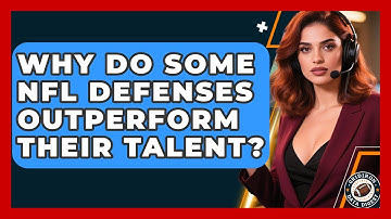 Why Do Some NFL Defenses Outperform Their Talent? - Gridiron Data Digest