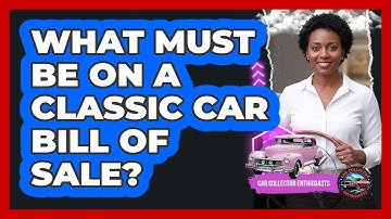 What Must Be On A Classic Car Bill Of Sale? - Car Collector Enthusiasts