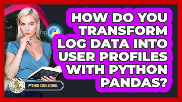How Do You Transform Log Data Into User Profiles With Python Pandas? - Python Code School
