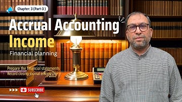 Accrual Accounting and Income Part- 3 | financial planning | Accrued Income