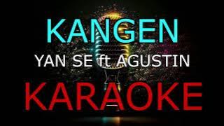 KANGEN _YAN SE ft AGUSTIN _KARAOKE🎤