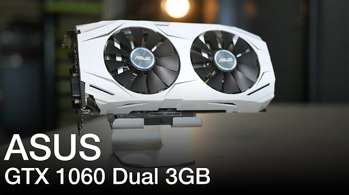 Asus dual gtx 1060 3gb review năm 2024