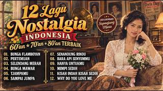 12 Lagu Nostalgia Indonesia 60an 80an 70an yang Bikin Rindu Masa Lalu | Lagu Nostalgia Terbaik ❤️