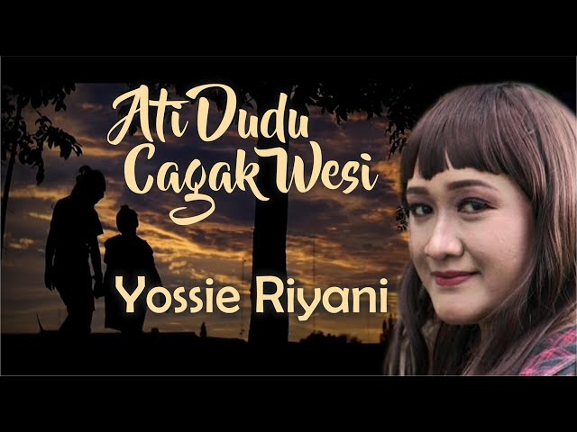 Ati Dudu Cagak Wesi - Yossie Riyani (Official Music Video) class=