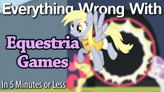 (Parody) Everything Wrong With Equestria Games in 5 Minutes or Less