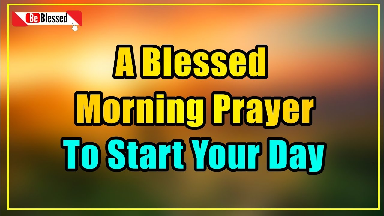 A Blessed Morning Prayer To Start Your Day | Dear lord, May I be a ...