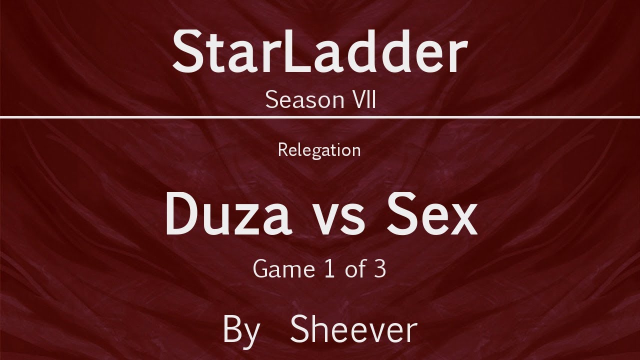Dota 2 Duza Vs Sex Game 1 Relegation Starladder S7