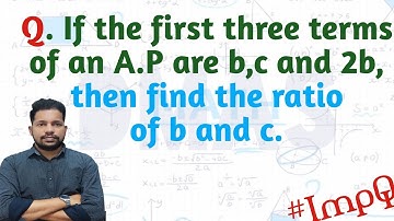 if the first three terms of an ap are b c and 2b then find the ratio of b and c