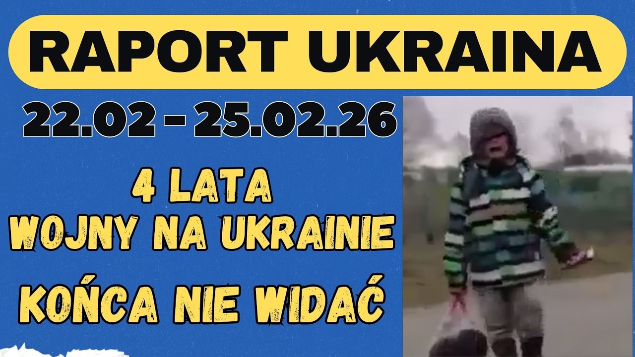 Raport Ukraina, 4 lata Wojny na Ukrainie, końca nie widać, 22.02 - 25.02.26