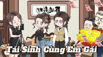 (Full version 1) Tái sinh cùng em gái - Vũ Thiên Xinh Trai