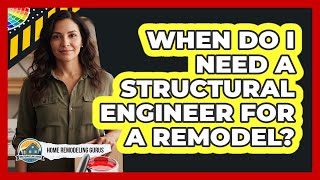 When Do I Need A Structural Engineer For A Remodel?
