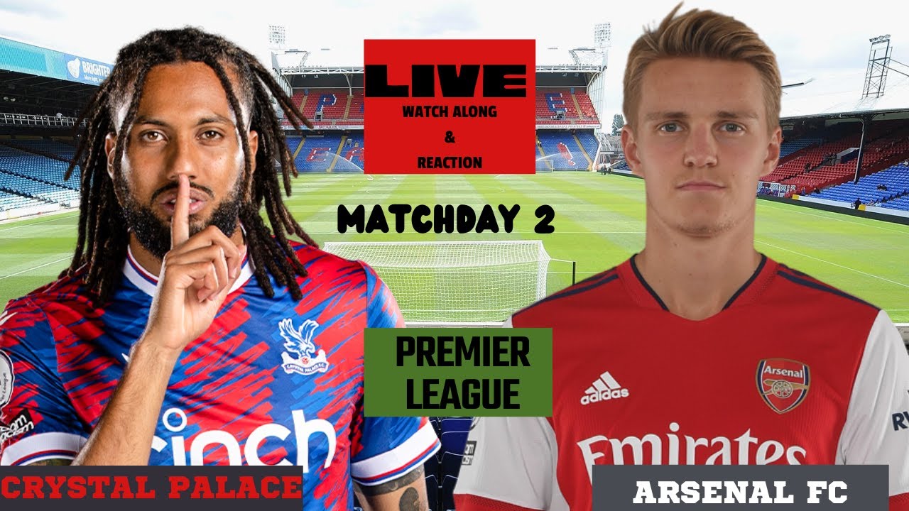 CRYSTAL PALACE VS ARSENAL II MATCHDAY 2 II LIVE GAME COMMENTARY WATCHALONG II REACTION