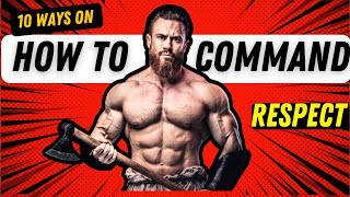 10 Powerful Ways to COMMAND RESPECT