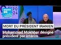 Mort du président iranien : Mohammad Mokhber désigné président par intérim par le guide suprême