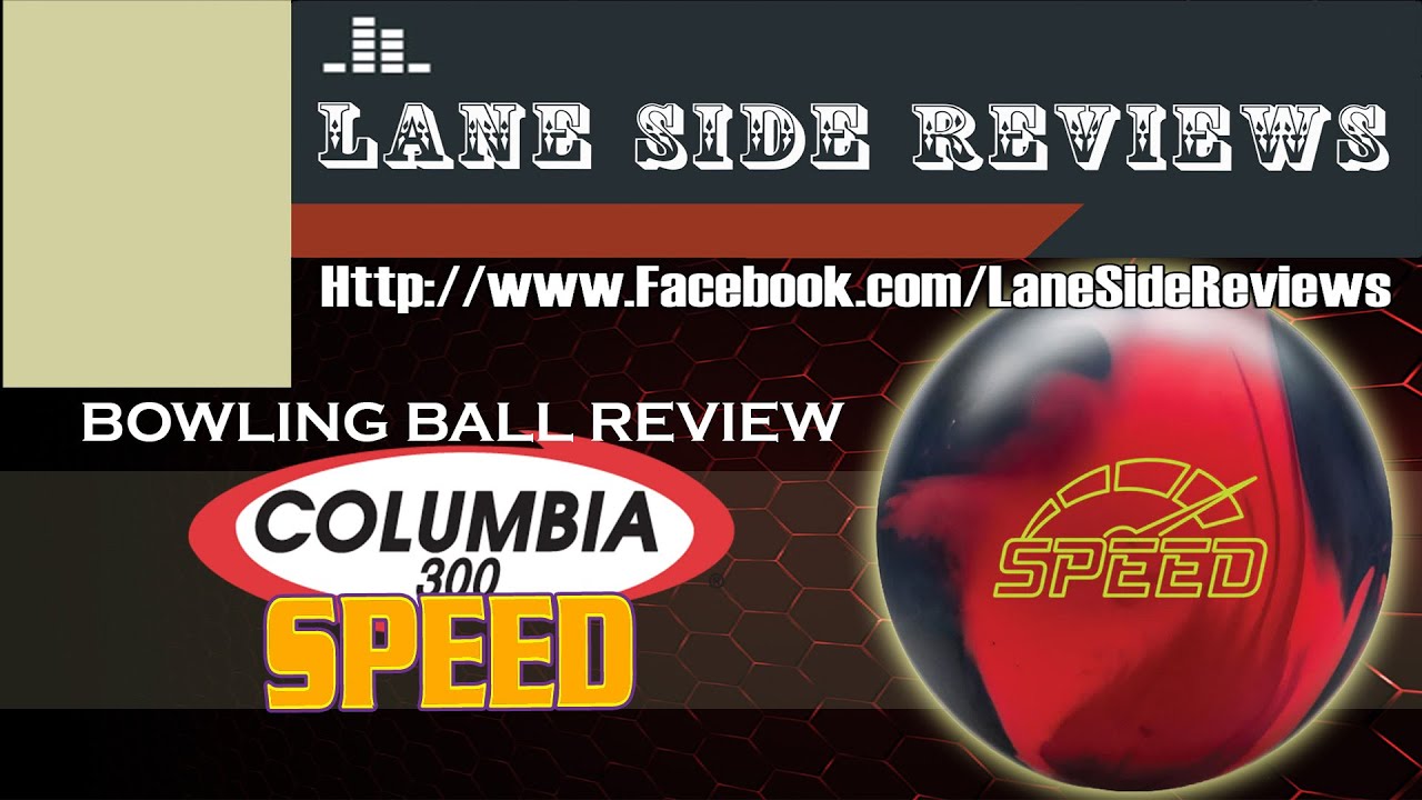 COLUMBIA 300 SPEED Bowling Ball Review By Lane Side Reviews