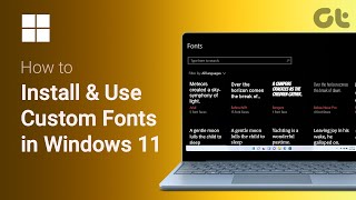 How to Install & Use Custom Fonts in Windows 11 | Customise Windows 11 |Guiding Tech