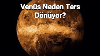 Venüs Neden Ters Dönüyor?