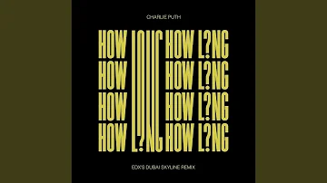How Long (EDX's Dubai Skyline Remix)
